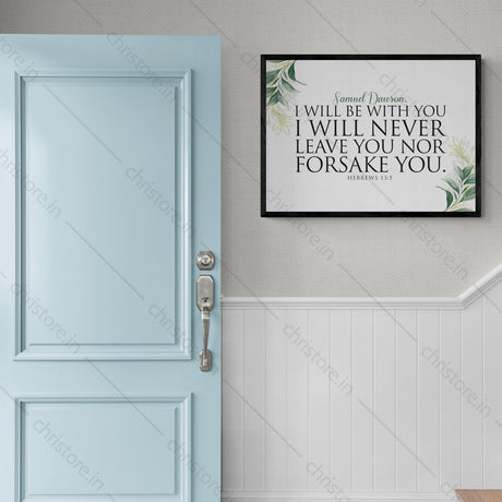 I Will Be With You I Will Never Leave You Nor Forsake You - Hebrews 13:5 - Personalized