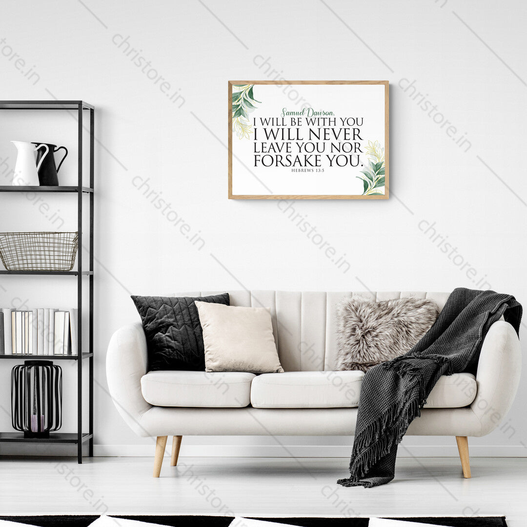 I Will Be With You I Will Never Leave You Nor Forsake You - Hebrews 13:5 - Personalized