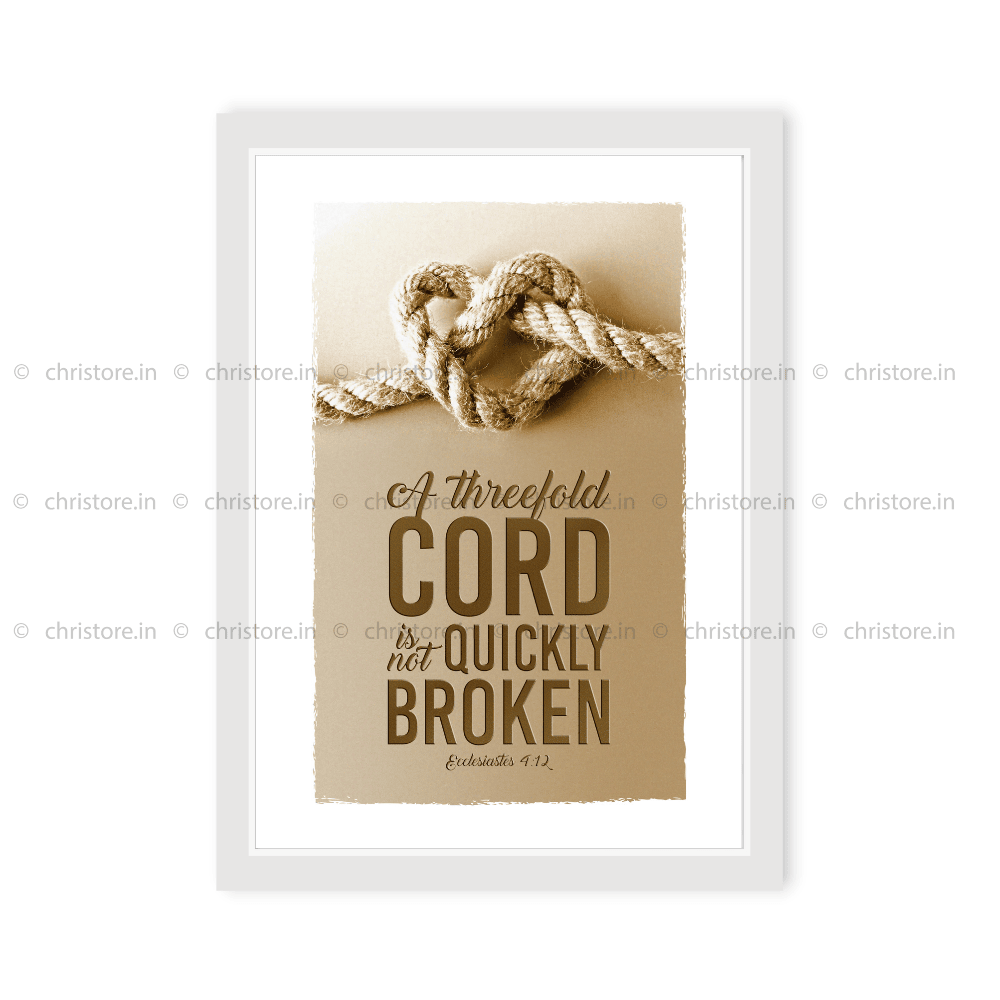 A Threefold Cord Is Not Quickly Broken - Ecclesiastes 4:12
