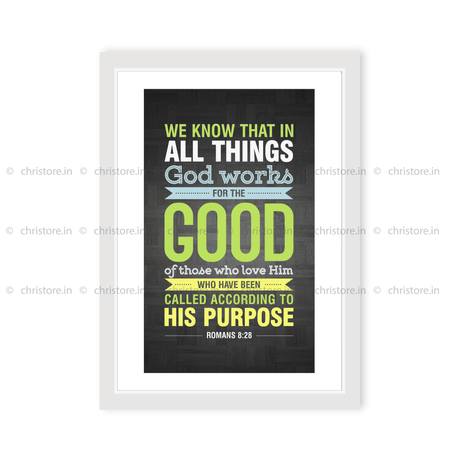 We Know That In All Things God Works For The Good - Romans 8:28
