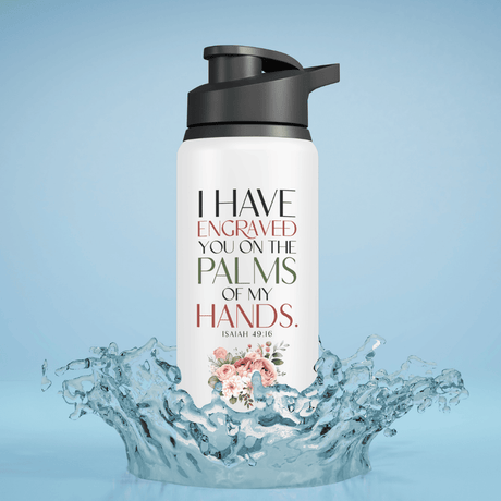 I Have Engraved You On The Palms – Isaiah 49:16