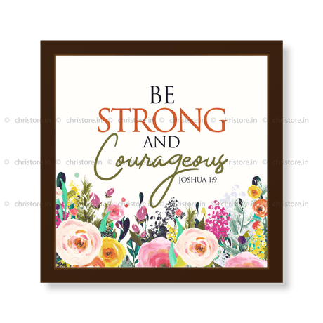 Be Strong And Courageous - Joshua 1:9