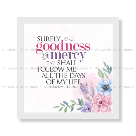 Surely Goodness And Mercy Shall Follow - Psalm 23:6