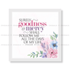 Surely Goodness And Mercy Shall Follow - Psalm 23:6