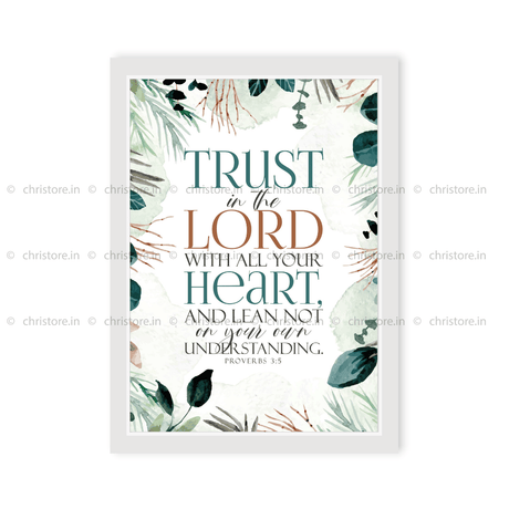 Trust In The Lord With All Your Heart - Proverbs 3:5