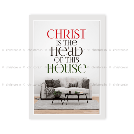 Christ Is The Head Of This House - Christian Quote