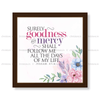 Surely Goodness And Mercy Shall Follow - Psalm 23:6