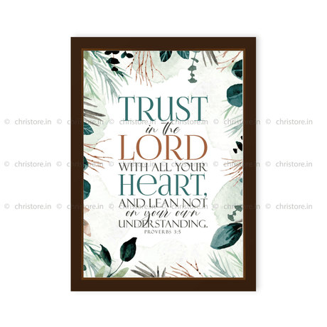 Trust In The Lord With All Your Heart - Proverbs 3:5