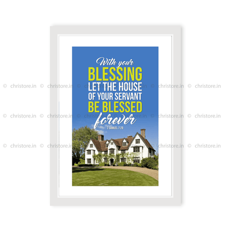 With Your Blessing Let The House Be Blessed Forever - 2 Samuel 7:29