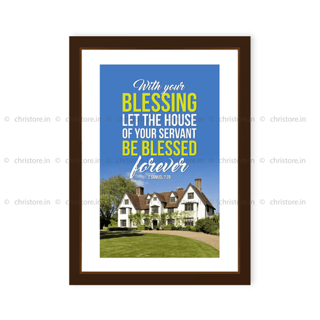 With Your Blessing Let The House Be Blessed Forever - 2 Samuel 7:29