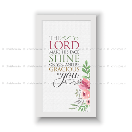 The Lord Make His Face Shine On You - Numbers 6:25