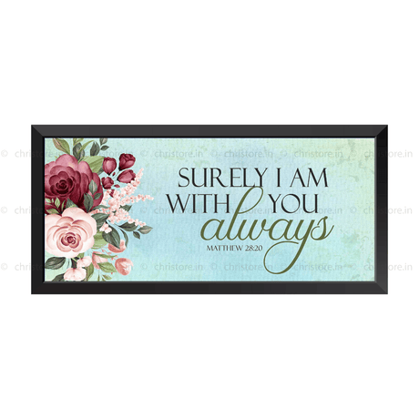 I Am With You Always - Matthew 28:20