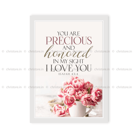 You Are Precious And Honored In My Sight - Isaiah 43:4