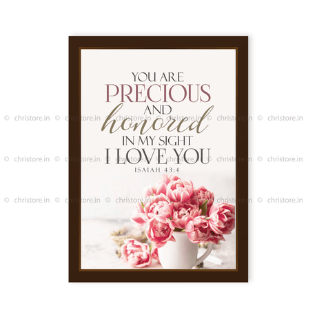 You Are Precious And Honored In My Sight - Isaiah 43:4