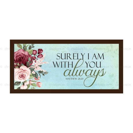 I Am With You Always - Matthew 28:20