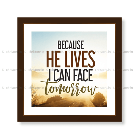 Because He Lives I Can Face Tomorrow - Christian Quote