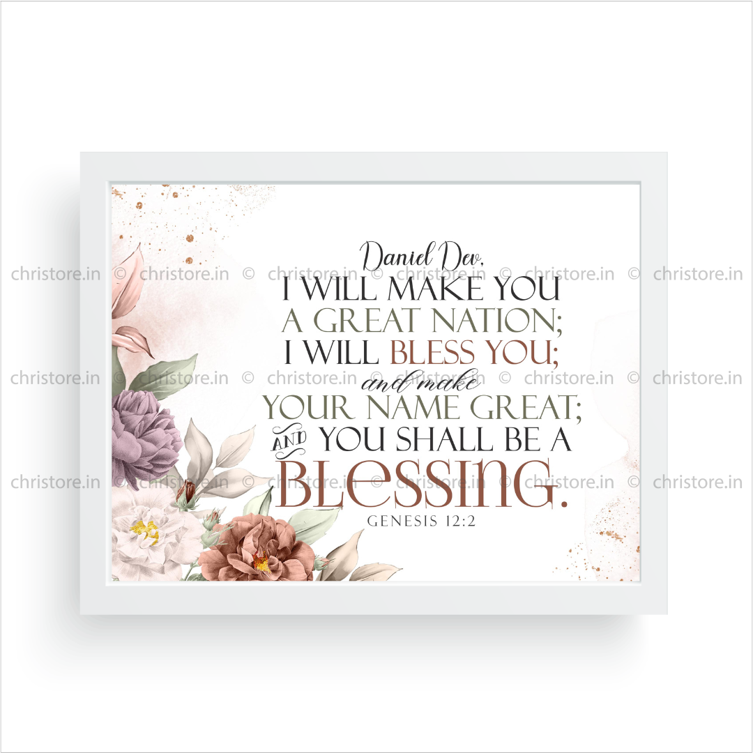 I Will Bless You And You Will Be A Blessing - Genesis 12:2 - Personalized