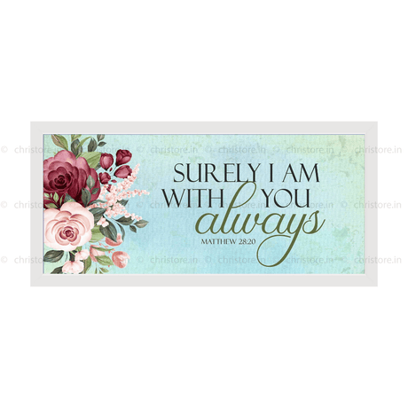 I Am With You Always - Matthew 28:20