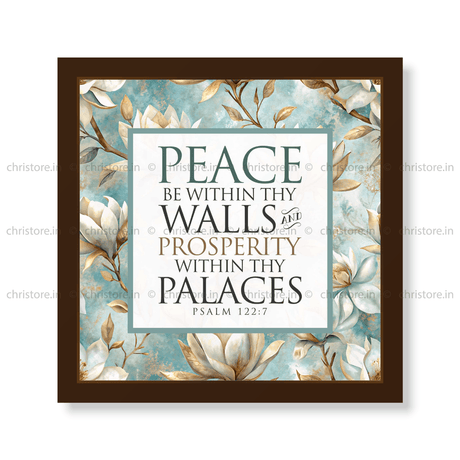Peace be within your walls, Prosperity within your palaces - Psalm 122:7