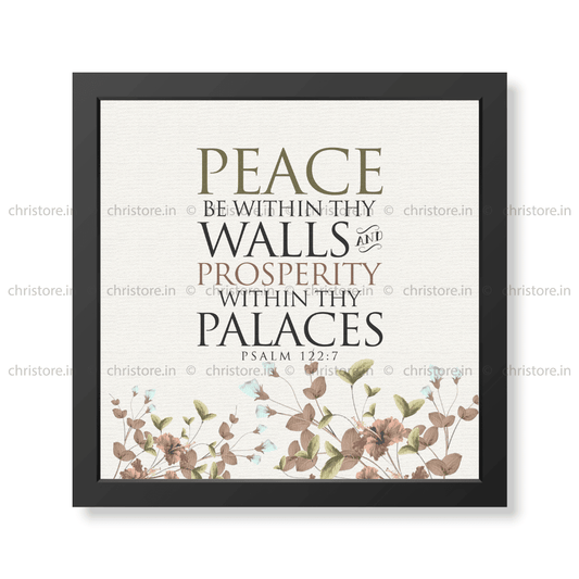 Peace be within your walls, Prosperity within your palaces - Psalm 122:7