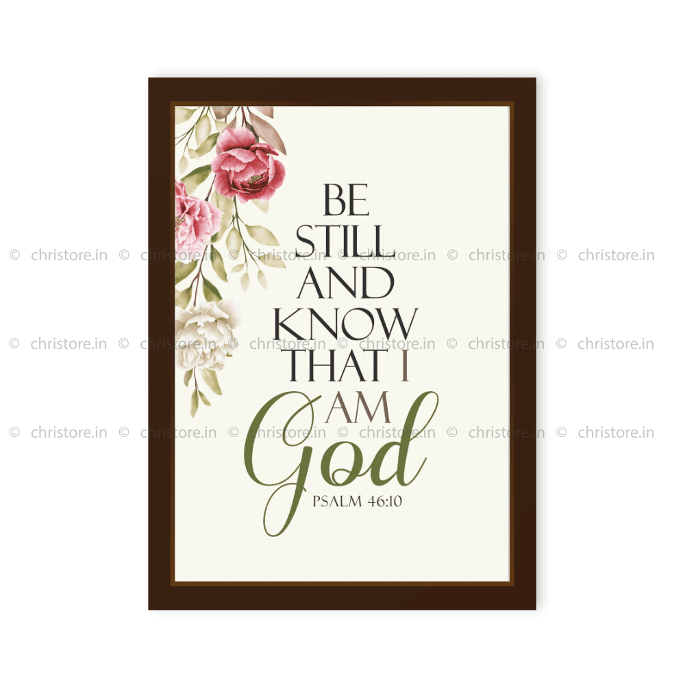 Be Still And Know That I am God - Psalm 46:10