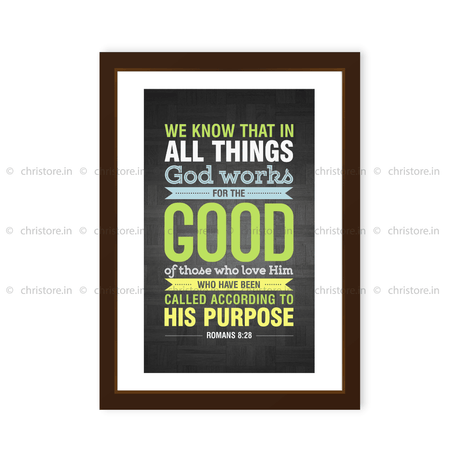 We Know That In All Things God Works For The Good - Romans 8:28