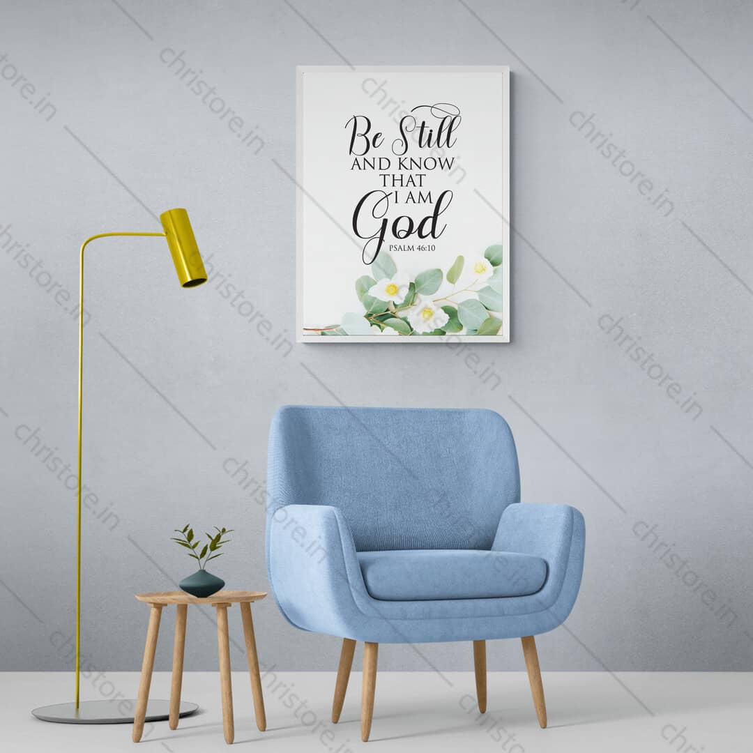 Be Still And Know That I am God - Psalm 46:10