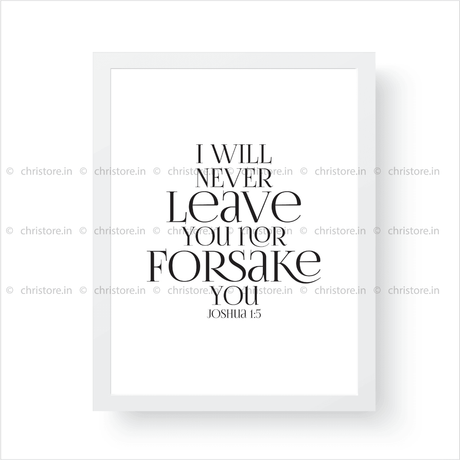 I Will Never Leave You For Forsake You - Joshua 1:5