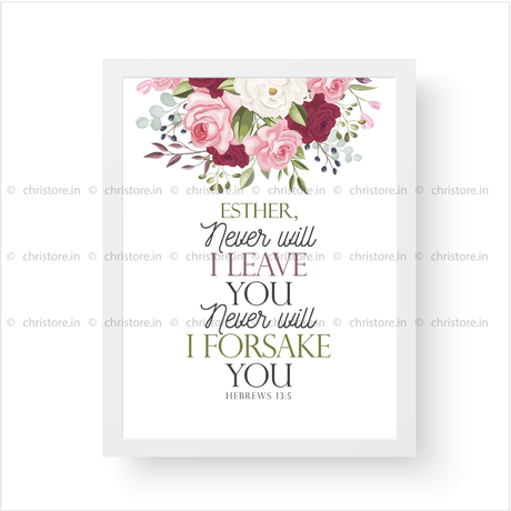 Never Will I Leave You, Never Will I Forsake You - Hebrews 13:5 - Personalized