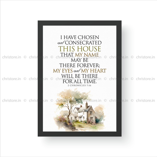 I Have Chosen and Consecrated This House – 2 Chronicles 7:16