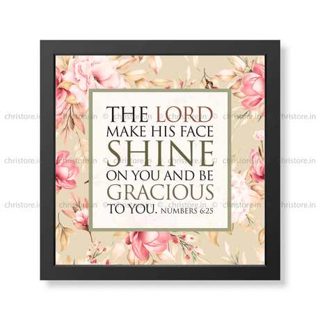 The Lord Make His Face Shine On You - Numbers 6:25