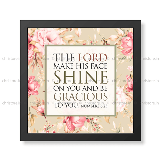 The Lord Make His Face Shine On You - Numbers 6:25