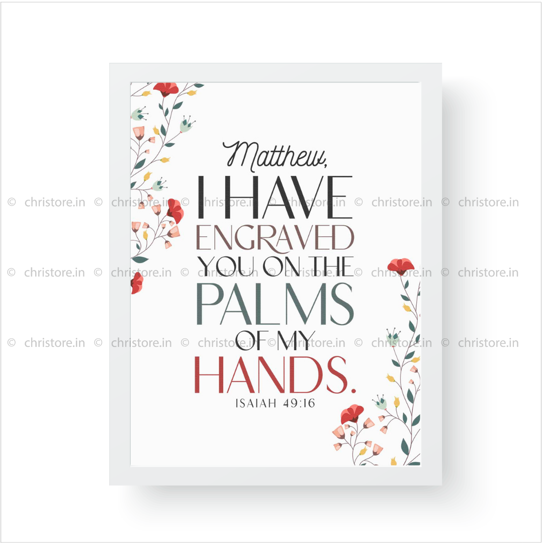 I Have Engraved You On The Palm Of My Hands - Isaiah 49:16 - Personalized