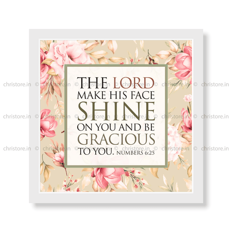 The Lord Make His Face Shine On You - Numbers 6:25
