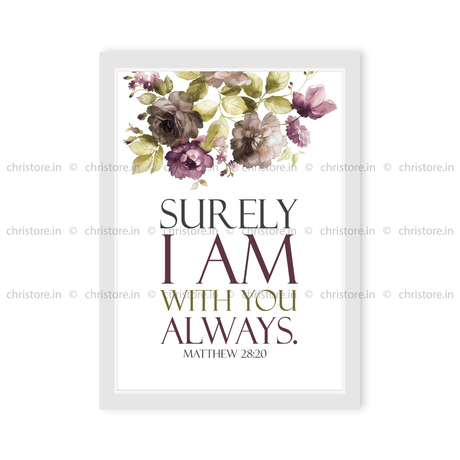 I Am With You Always - Matthew 28:20
