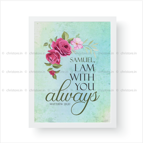 I Am With You Always - Matthew 28:20 - Personalized