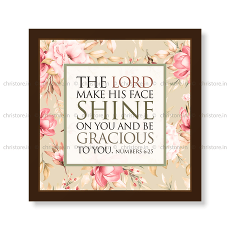 The Lord Make His Face Shine On You - Numbers 6:25