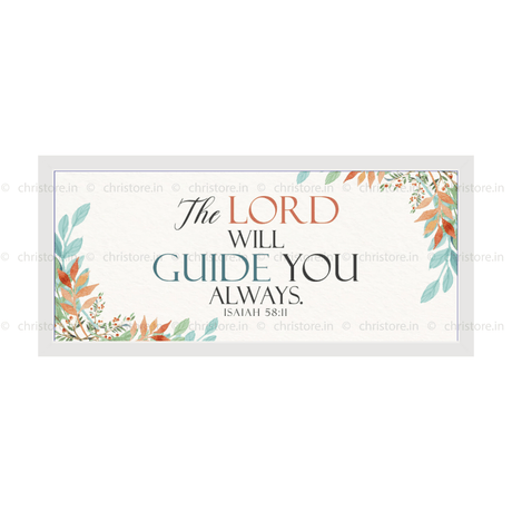 The Lord Will Guide Me Always - Isaiah 58:11