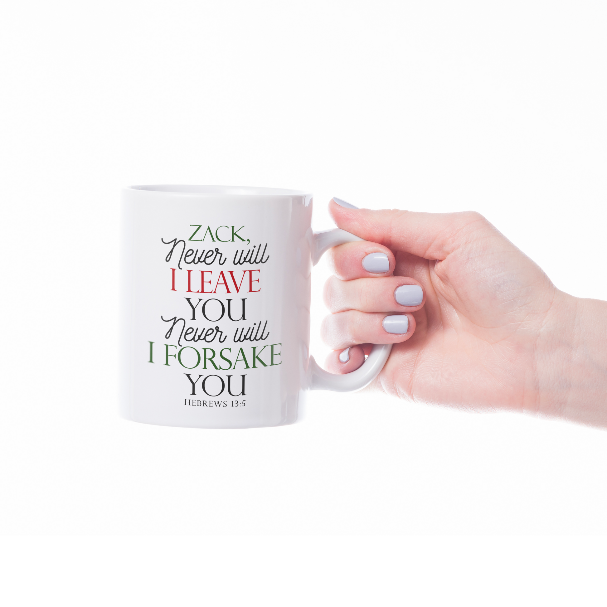 Never Will I Leave You, Never Will I Forsake You - Hebrews 13:5 - Personalized