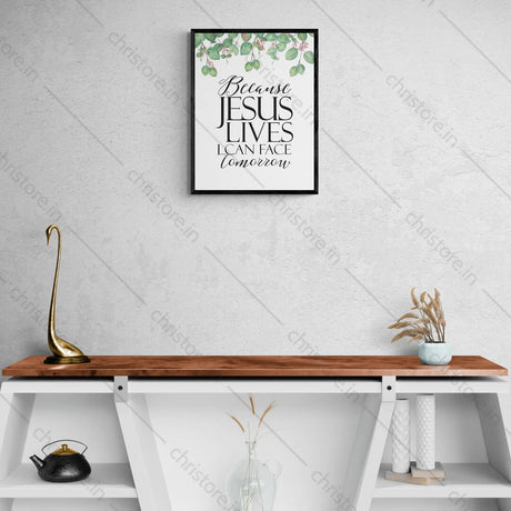 Because He Lives I Can Face Tomorrow (Floral) - Christian Quote