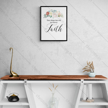 Faith Hope Love Floral Series: Faith - 1 Corinthians 13:13