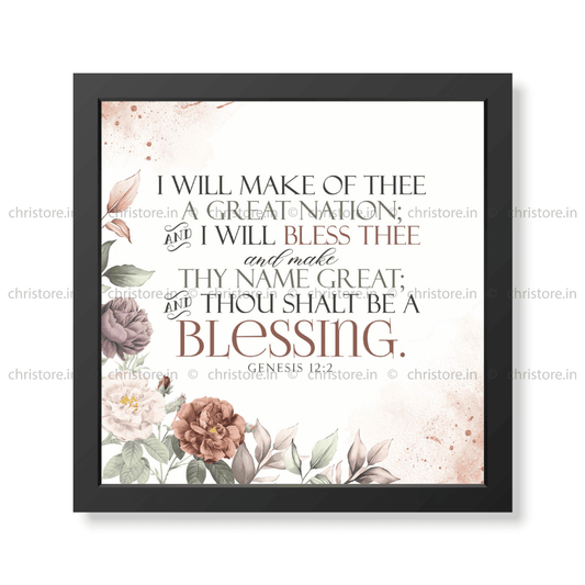 I Will Bless Thee And Thou Shalt Be A Blessing - Genesis 12:2