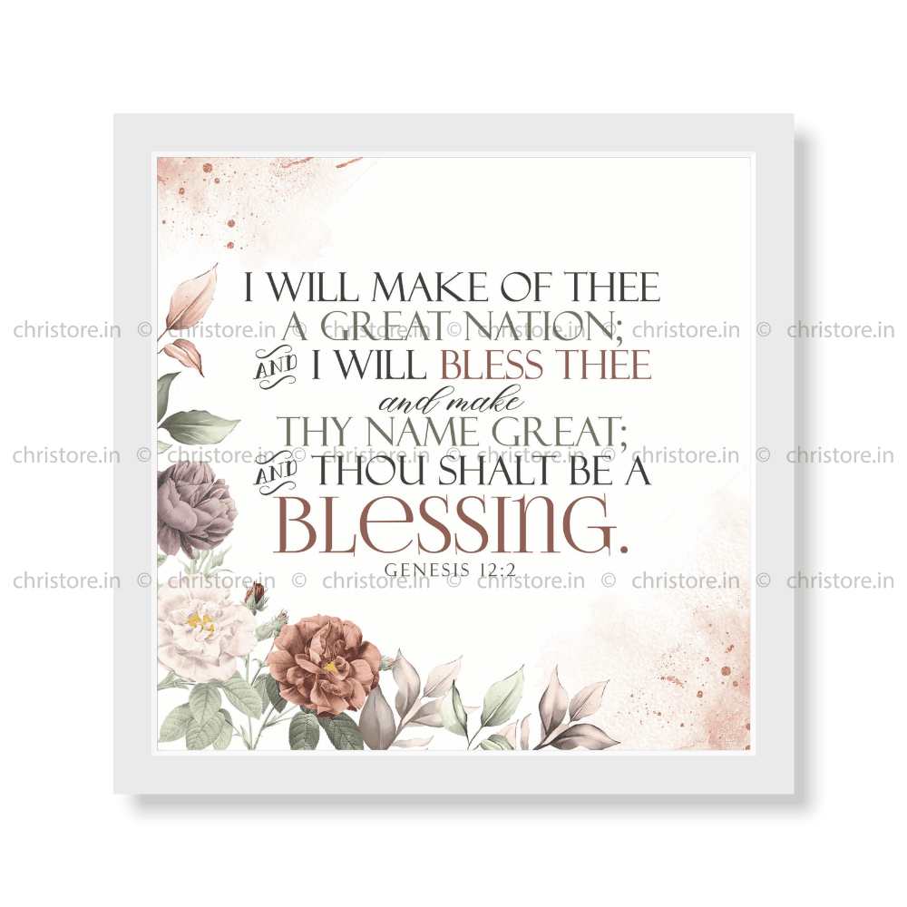 I Will Bless Thee And Thou Shalt Be A Blessing - Genesis 12:2