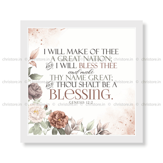 I Will Bless Thee And Thou Shalt Be A Blessing - Genesis 12:2
