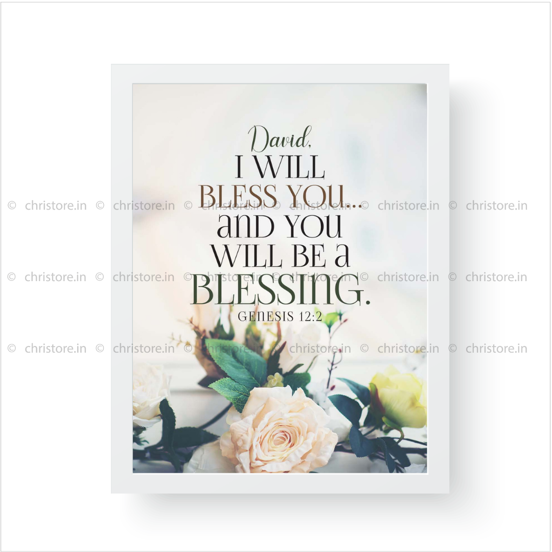 I Will Bless You And You Will Be A Blessing - Genesis 12:2 - Personalized