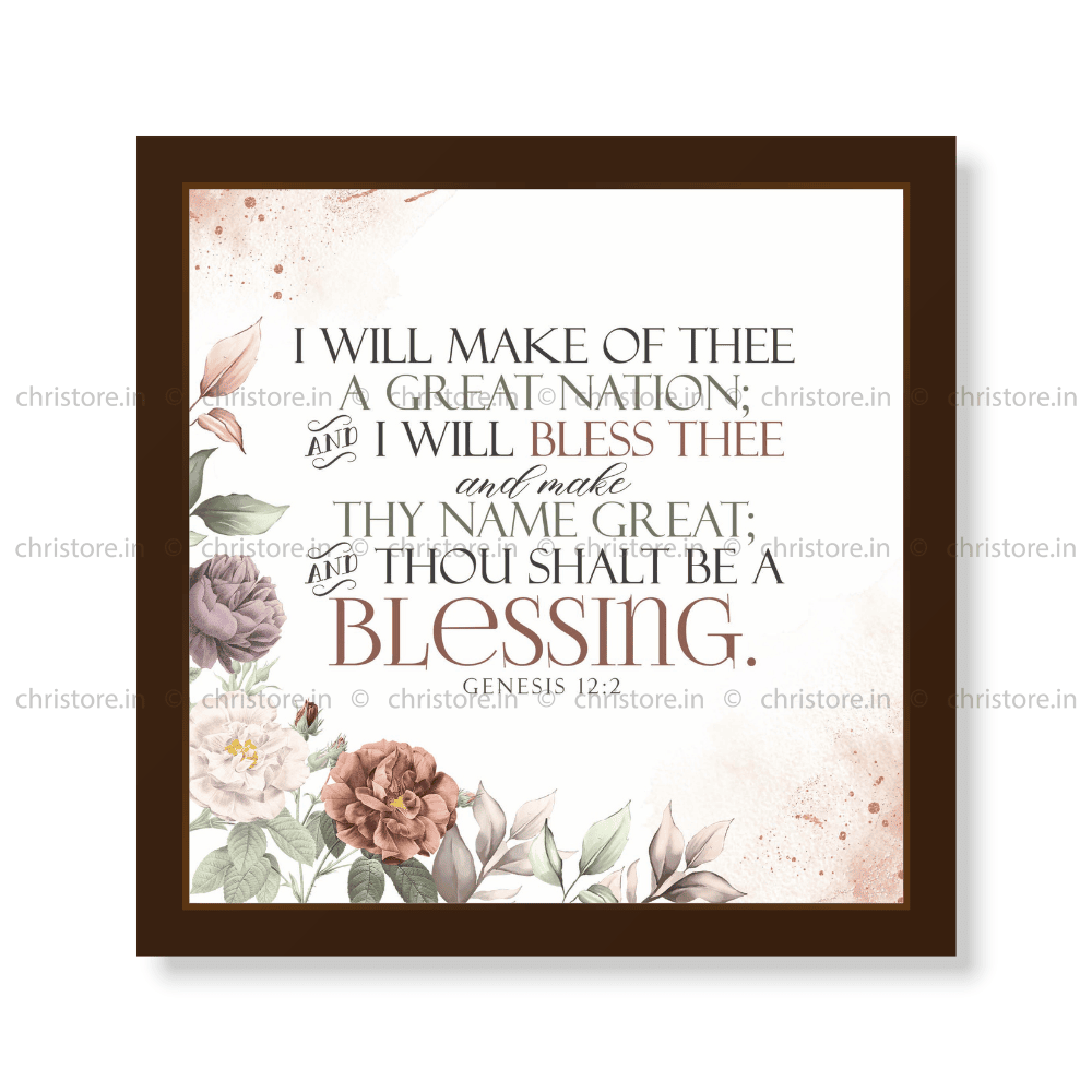 I Will Bless Thee And Thou Shalt Be A Blessing - Genesis 12:2
