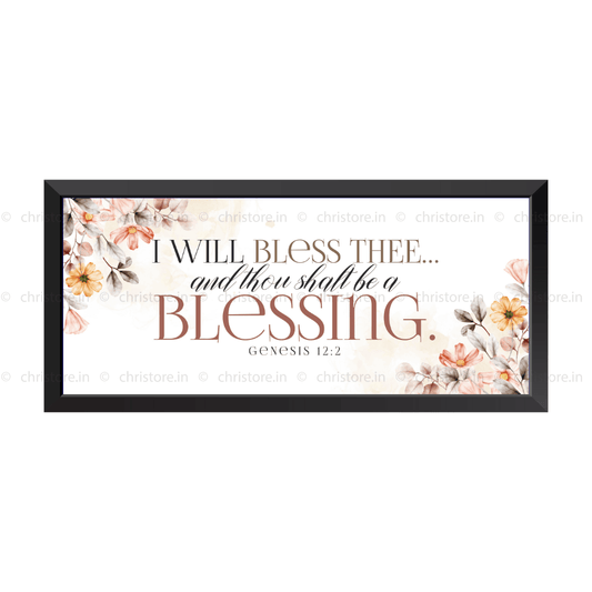 I Will Bless Thee And Thou Shalt Be A Blessing - Genesis 12:2
