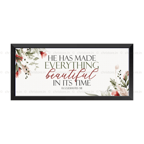 He Has Made Everything Beautiful In His Time - Ecclesiastes 3:11