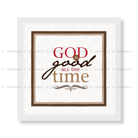God Is Good All The Time - Christian Quote