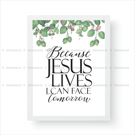 Because He Lives I Can Face Tomorrow (Floral) - Christian Quote
